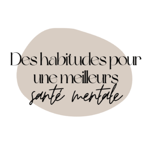 Des habitudes pour une meilleurs santé mentale